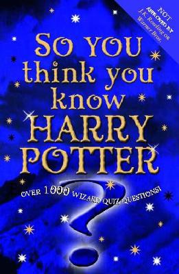 Book cover for So You Think You Know Harry Potter