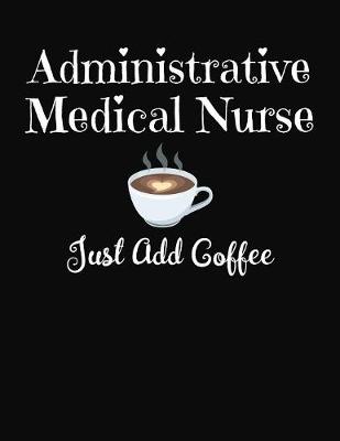 Book cover for Administrative Medical Nurse Just Add Coffee