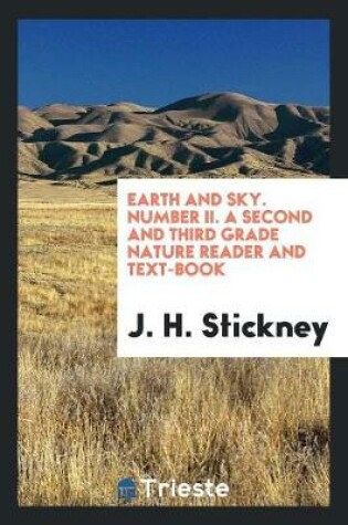 Cover of Earth and Sky. Number II. a Second and Third Grade Nature Reader and Text-Book