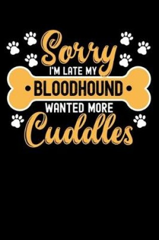 Cover of Sorry I'm Late My bloodhound Wanted More Cuddles