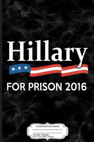 Cover of Hillary for Prison 2016 Composition Notebook