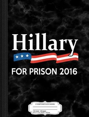 Book cover for Hillary for Prison 2016 Composition Notebook