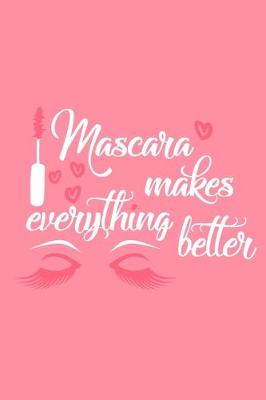 Book cover for Mascara Makes Everything Better