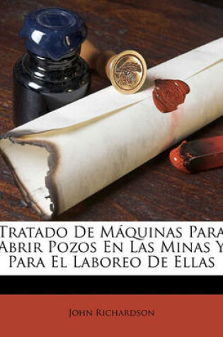 Cover of Tratado de Maquinas Para Abrir Pozos En Las Minas y Para El Laboreo de Ellas