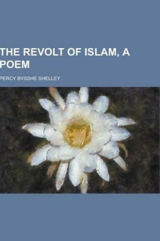 Cover of The Revolt of Islam, a Poem