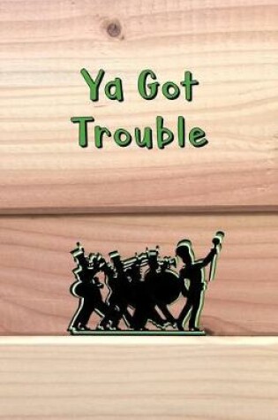 Cover of Ya Got Trouble!