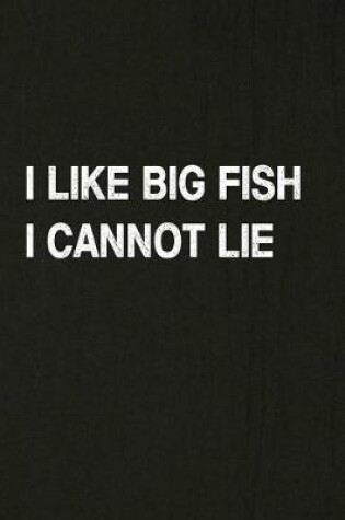 Cover of I Like Big Fish I Cannot Lie