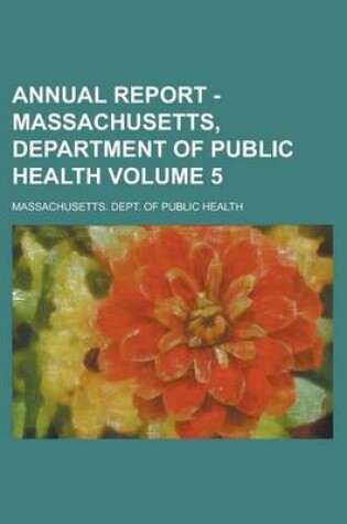 Cover of Annual Report - Massachusetts, Department of Public Health Volume 5