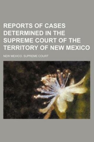 Cover of Reports of Cases Determined in the Supreme Court of the Territory of New Mexico (Volume 8)