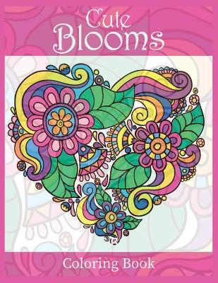 Book cover for Cute Blooms Coloring Book