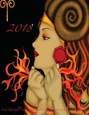 Cover of 2018 Fiery Beautiful Aries 2017-2018 18 Month Academic Year Planner