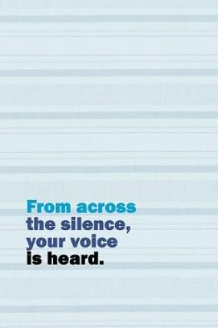 Cover of From Across the Silence, Your Voice is Heard