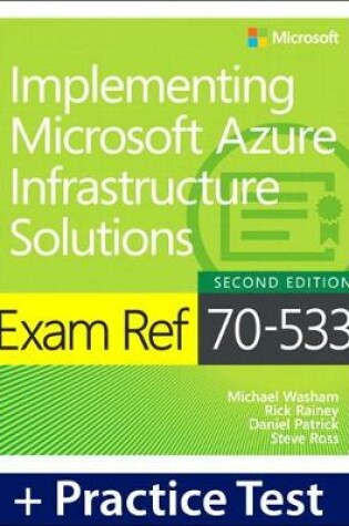 Cover of Exam Ref 70-533 Implementing Microsoft Azure Infrastructure Solutions with Practice Test