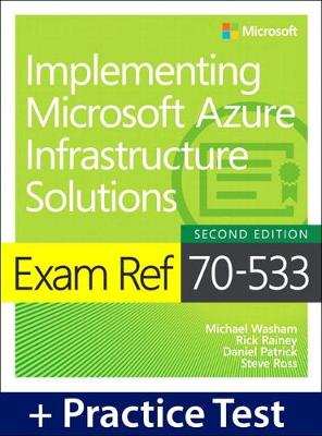 Book cover for Exam Ref 70-533 Implementing Microsoft Azure Infrastructure Solutions with Practice Test