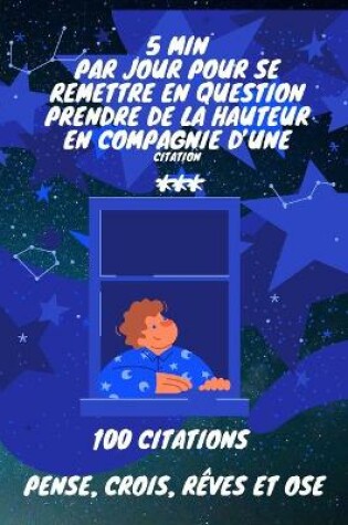 Cover of 5 Min Par Jour Pour Se Remettre En Question Prendre de la Hauteur En Compagnie D'une Citation *** 100 citations