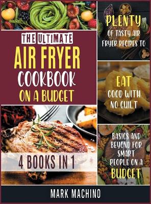 Book cover for The Ultimate Air Fryer Cookbook on a Budget [4 books in 1]