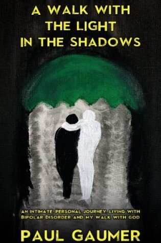 Cover of A Walk With The Light In The Shadows