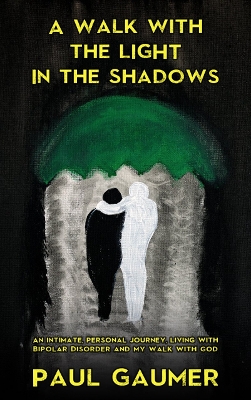 Book cover for A Walk With The Light In The Shadows