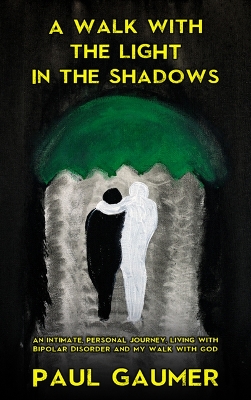 Cover of A Walk With The Light In The Shadows