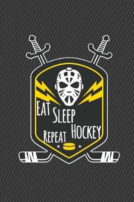 Book cover for Eat Sleep Hockey Repeat Journal Notebook - Lined