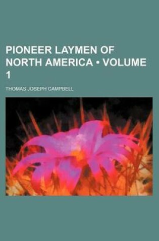 Cover of Pioneer Laymen of North America (Volume 1)