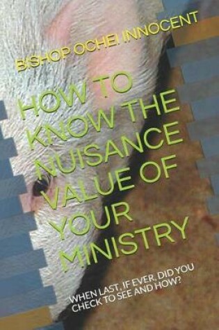 Cover of How to Know the Nuisance Value of Your Ministry