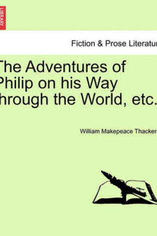 Cover of The Adventures of Philip on His Way Through the World, Etc.