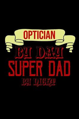 Book cover for Optician by day, super dad by night