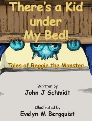 Book cover for There's a Kid Under My Bed! Tales of Reggie the Monster