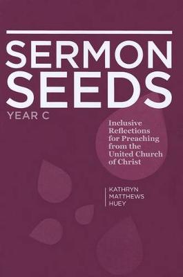 Book cover for Sermon Seeds - Year C: Inclusive Reflections for Preaching from the United Church of Christ