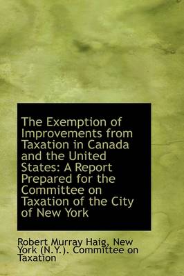 Cover of The Exemption of Improvements from Taxation in Canada and the United States