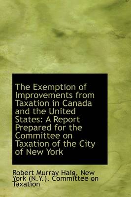 Book cover for The Exemption of Improvements from Taxation in Canada and the United States