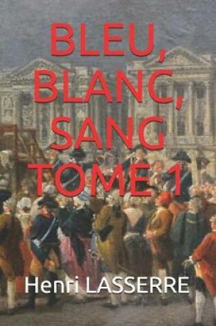 Cover of Bleu, Blanc, Sang Tome 1