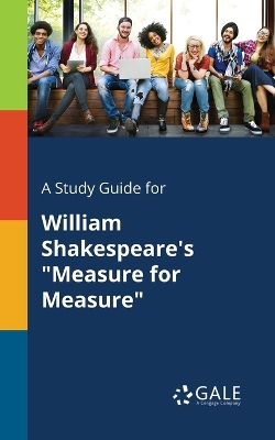 Book cover for A Study Guide for William Shakespeare's "Measure for Measure"