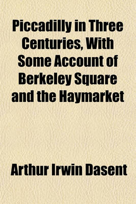 Book cover for Piccadilly in Three Centuries, with Some Account of Berkeley Square and the Haymarket