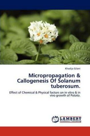 Cover of Micropropagation & Callogenesis of Solanum Tuberosum.