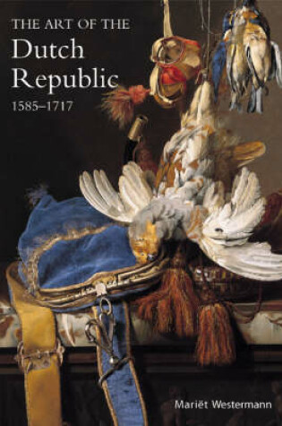 Cover of Art of the Dutch Republic 1585-1718