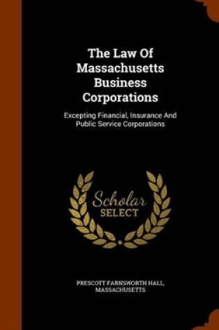 Cover of The Law of Massachusetts Business Corporations