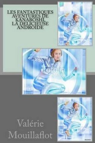 Cover of Les Fantastiques Aventures de Kanaboshi, La Delicieuse Androide