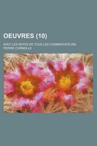 Cover of Oeuvres; Avec Les Notes de Tous Les Commentateurs (10)