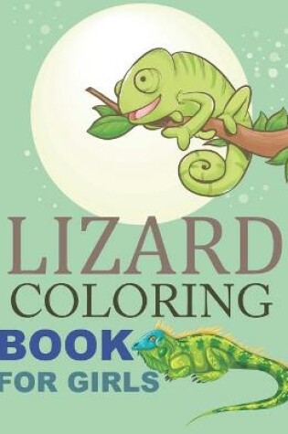 Cover of Lizard Coloring Book For Girls
