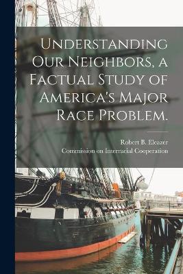 Cover of Understanding Our Neighbors, a Factual Study of America's Major Race Problem.