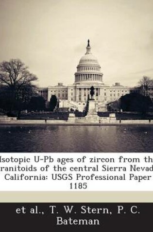 Cover of Isotopic U-PB Ages of Zircon from the Granitoids of the Central Sierra Nevada, California