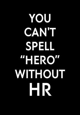 Book cover for You Can't Spell "Hero" Without HR