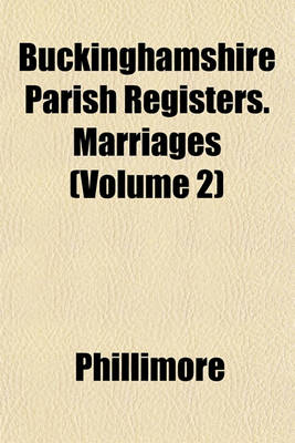 Book cover for Buckinghamshire Parish Registers. Marriages (Volume 2)