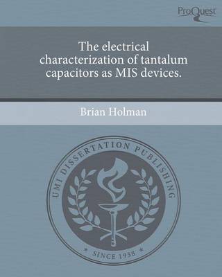 Book cover for The Electrical Characterization of Tantalum Capacitors as MIS Devices.