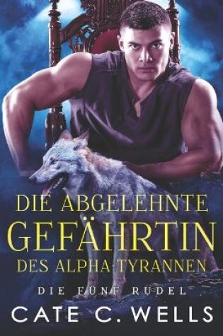 Cover of Die Abgelehnte Gefährtin des Alpha-Tyrannen