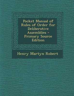 Book cover for Pocket Manual of Rules of Order for Deliberative Assemblies - Primary Source Edition