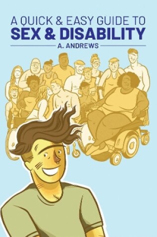 Cover of A Quick & Easy Guide to Sex & Disability