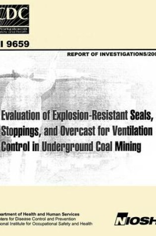 Cover of Evaluation of Explosion-resistant Seals, Stoppings, and Overcast for Ventilation Control in Underground Coal Mining